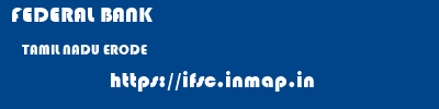FEDERAL BANK  TAMIL NADU ERODE    ifsc code